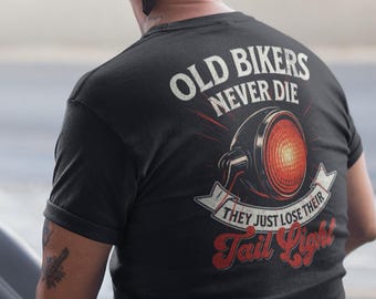 Old Bikers Never Die T-Shirt Funny Motorcycle Quote Men Gift Biker Retro Vintage Backprint Motorbike Tee Humor Classic Ride