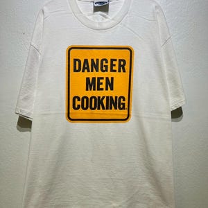 Vintage 90s &quot;Danger Men Cooking&quot; Funny Wording Tee XL