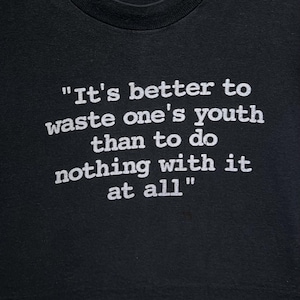 Vintage 90s Better To Waste Youth Than Do Nothing Quote T-Shirt Size XL Vintage Text Statement Tee Streetwear Collectible