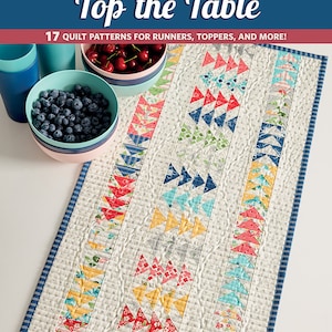 Moda All-Stars - Top the Table - 17 Quilt Patterns for Runners, Toppers, and More!