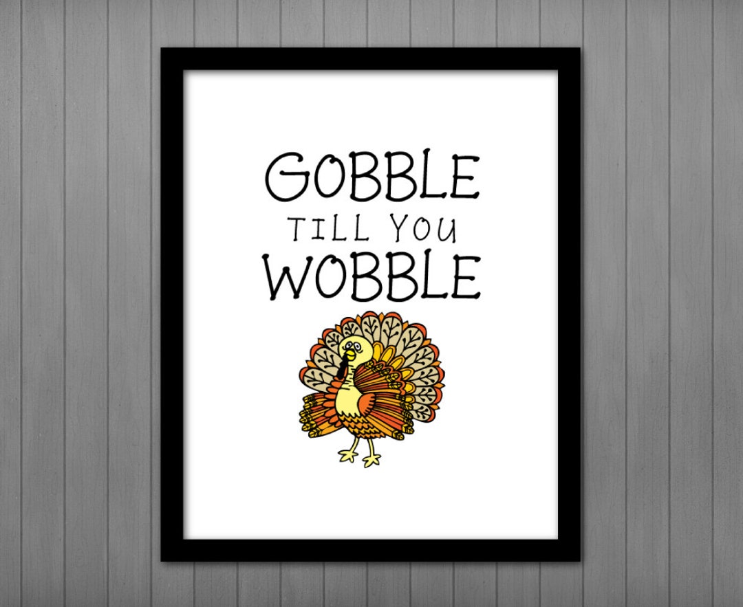 Gobble Till You Wobble PRINTABLE Sign Instant Download - Etsy