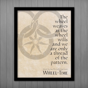 The wheel weaves as the wheel wills we are only a thread... Wheel of Time Quote, Printable Sign Poster, Robert Jordan, The Gathering Storm