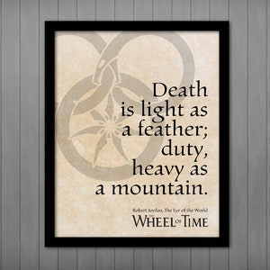 Death is light as a feather; duty, heavy as a mountain, Wheel of Time Quote, Printable Sign Poster, Robert Jordan, The Eye of the World