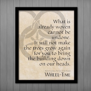 Wheel of Time Quote, What is already woven cannot be undone, Printable Poster, Robert Jordan, Eye of the World, Man Cave, Movie Room Decor