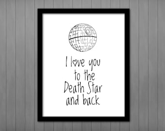 I love you to the Death Star and back PRINTABLE, Star Wars Quote, Gift for Him, Geek Love, Star Wars gift, Office Decor, Star Wars Poster