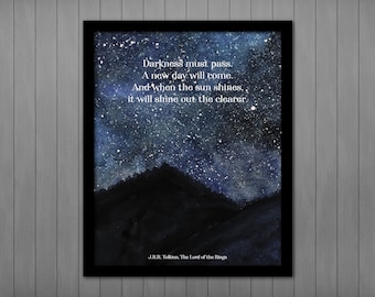 Darkness must pass, A new day will come... Tolkien PRINTABLE, Lord of the Rings Quote, Gift for Him, Geek Love, Geekery Gift