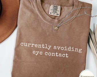 Currently Avoiding Eye Contact Comfort Colors Shirt, Funny T-Shirt, Introvert Tee, Social Anxiety Shirt, Gift for Her