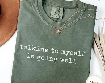 Talking to Myself Is Going Well Comfort Colors Shirt, Funny T-Shirt, Introvert Tee, Overthinking Shirt, Gift for Her
