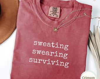 Sweating Swearing Surviving Comfort Colors Shirt, Funny T-Shirt, Menopause Shirt, Gift for Her