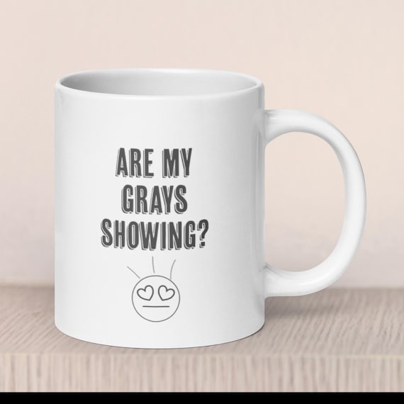 Are my Gray's Showing Mug