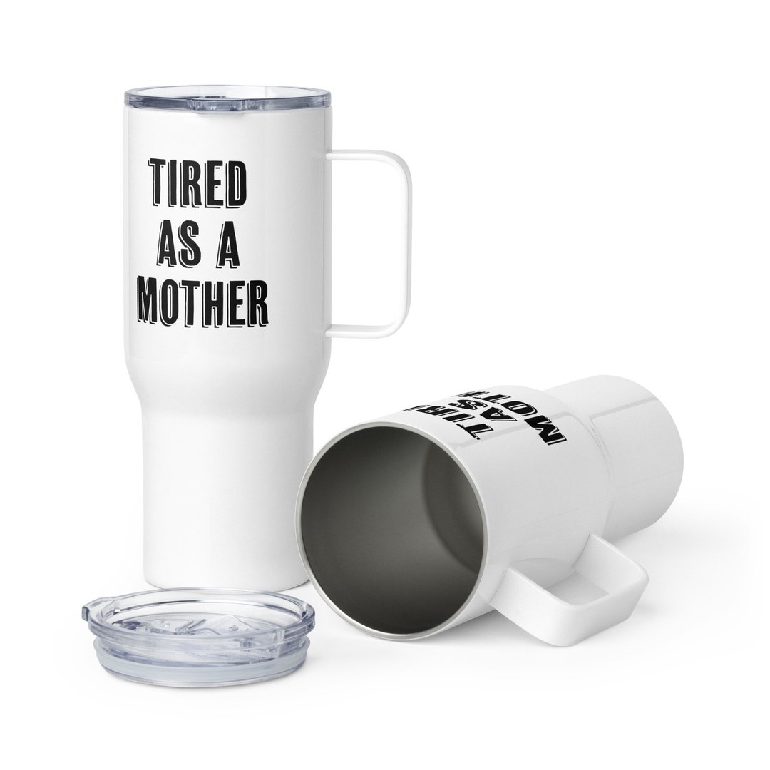 Travel Mug Tired as a Mother Mom Gift Funny Mom Gift Etsy