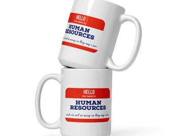 Ceramic Mug - Hello my Name is Human Resources.    Great gift for the HR Star in your life!