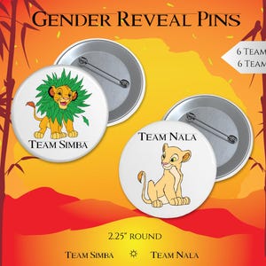 May include: Round gender reveal pins featuring Simba and Nala from The Lion King. One pin says "Team Simba" with a Simba graphic, and the other says "Team Nala" with a Nala graphic. Each pin is 2.25 inches in diameter.
