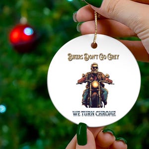 Motorcycle Gift  - Biker Ornament:  Bikers Don&#39;t Go Grey, We Turn Chrome. Great Gift for Him!