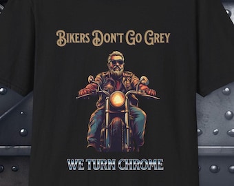 Funny Motorcycle Shirt | Bikers Don’t Go Grey – We Turn Chrome |Biker Shirt| Biker gifts| Motorcycle Shirt| Motorcycle gifts|Christmas gift