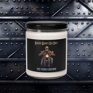 Motorcycle Soy Candle (9 oz.): Bikers don&#39;t go Grey, We Turn Chrome. Burns 50-60 Hours