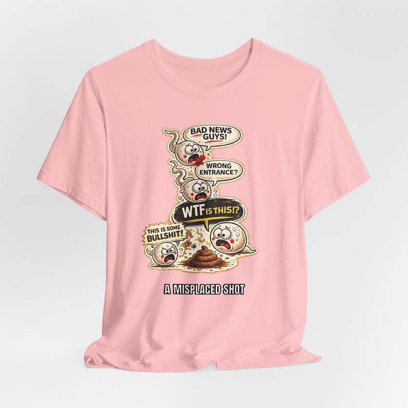 Misplaced Shot T-Shirt, Offensive Adult Humor Graphic Tee, Wrong Entrance Shirt, The Backdoor Tee, Poop Chute T-shirt Pink