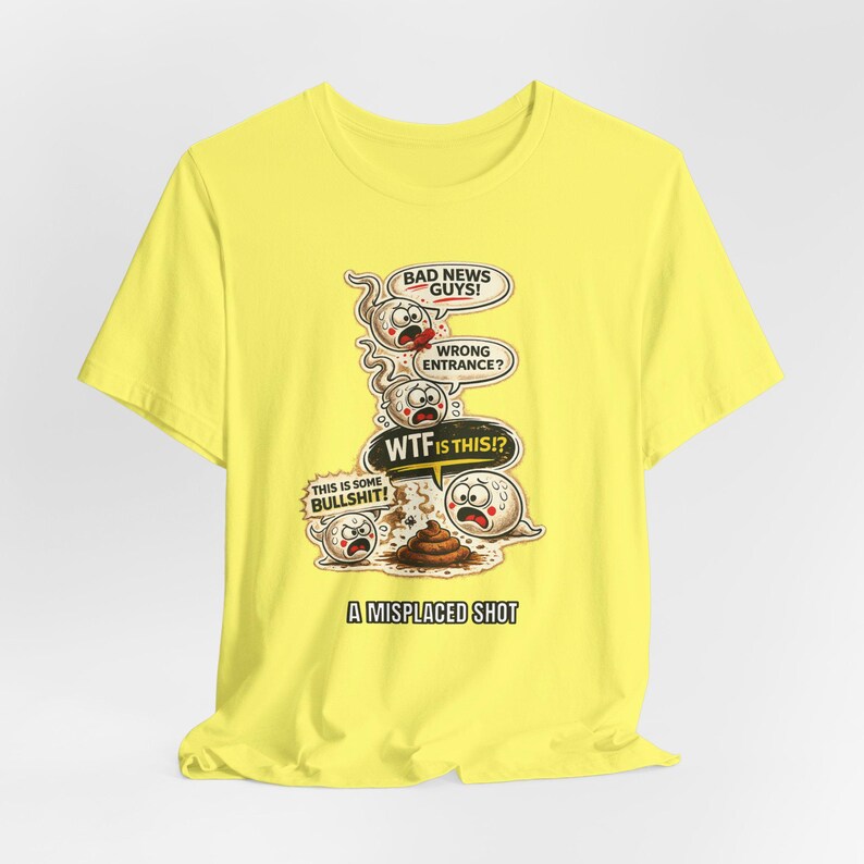 Misplaced Shot T-Shirt, Offensive Adult Humor Graphic Tee, Wrong Entrance Shirt, The Backdoor Tee, Poop Chute T-shirt Yellow