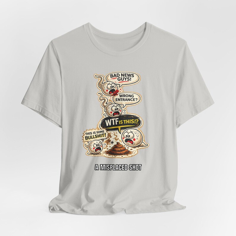Misplaced Shot T-Shirt, Offensive Adult Humor Graphic Tee, Wrong Entrance Shirt, The Backdoor Tee, Poop Chute T-shirt Silver