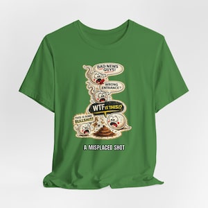 Misplaced Shot T-Shirt, Offensive Adult Humor Graphic Tee, Wrong Entrance Shirt, The Backdoor Tee, Poop Chute T-shirt Leaf