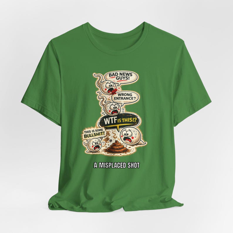 Misplaced Shot T-Shirt, Offensive Adult Humor Graphic Tee, Wrong Entrance Shirt, The Backdoor Tee, Poop Chute T-shirt Leaf