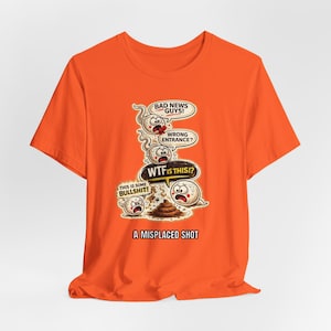 Misplaced Shot T-Shirt, Offensive Adult Humor Graphic Tee, Wrong Entrance Shirt, The Backdoor Tee, Poop Chute T-shirt Orange