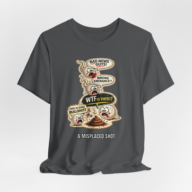 Misplaced Shot T-Shirt, Offensive Adult Humor Graphic Tee, Wrong Entrance Shirt, The Backdoor Tee, Poop Chute T-shirt Asphalt