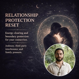 May include: An artistic image with the text "RELATIONSHIP PROTECTION RESET". It features a couple in a glowing orb, a crescent moon, and a man in a circular inset. The text mentions energy clearing, boundary protection, jealousy, and family pressure.