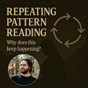 May include: An image with the text "Repeating Pattern Reading" and "Why does this keep happening?" A circular arrow graphic is in the upper right. A man with a beard and glasses holds a crystal in a circular inset.
