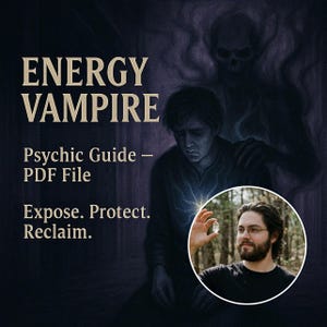 Puede incluir: Imagen digital oscura con el título "ENERGY VAMPIRE" y el texto "Psychic Guide - PDF File". La imagen también incluye el texto "Expose. Protect. Reclaim." Un hombre sostiene un cristal en un círculo.