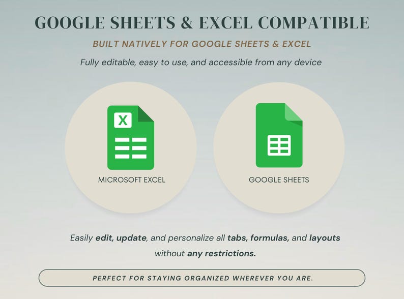 May include: A digital graphic displaying the text GOOGLE SHEETS & EXCEL COMPATIBLE, BUILT NATIVELY FOR GOOGLE SHEETS & EXCEL, and icons for Microsoft Excel and Google Sheets. It includes text about editing, updating, and personalizing tabs and formulas.