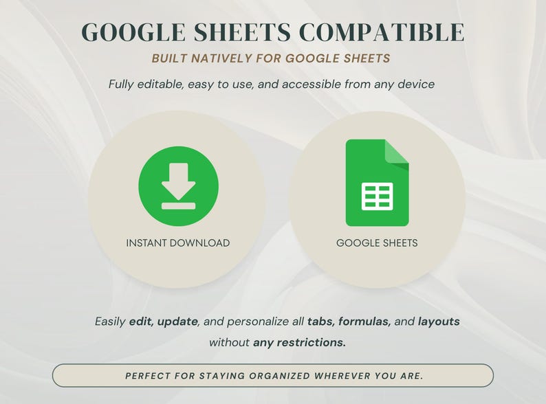 May include: A digital product graphic featuring the text GOOGLE SHEETS COMPATIBLE, BUILT NATIVELY FOR GOOGLE SHEETS, and Fully editable, easy to use, and accessible from any device. Includes icons for instant download and Google Sheets.