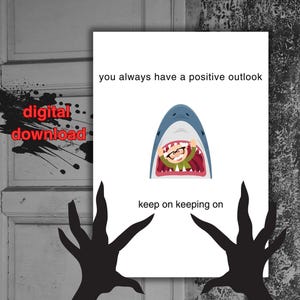 Sie haben immer einen positiven Ausblick Karte | lustig & sarkastisch | Support Karte | Hai Karte | Ausdruckbar | downloadbare Karte | digitaler Download