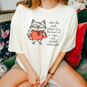 Super Sexy Criminal, Funny Cat Meme T-Shirt, Unhinged Cat Tee, Silly Cat Graphic Shirt, Weird Humor Unisex Shirt, Sarcastic Comedy Shirt