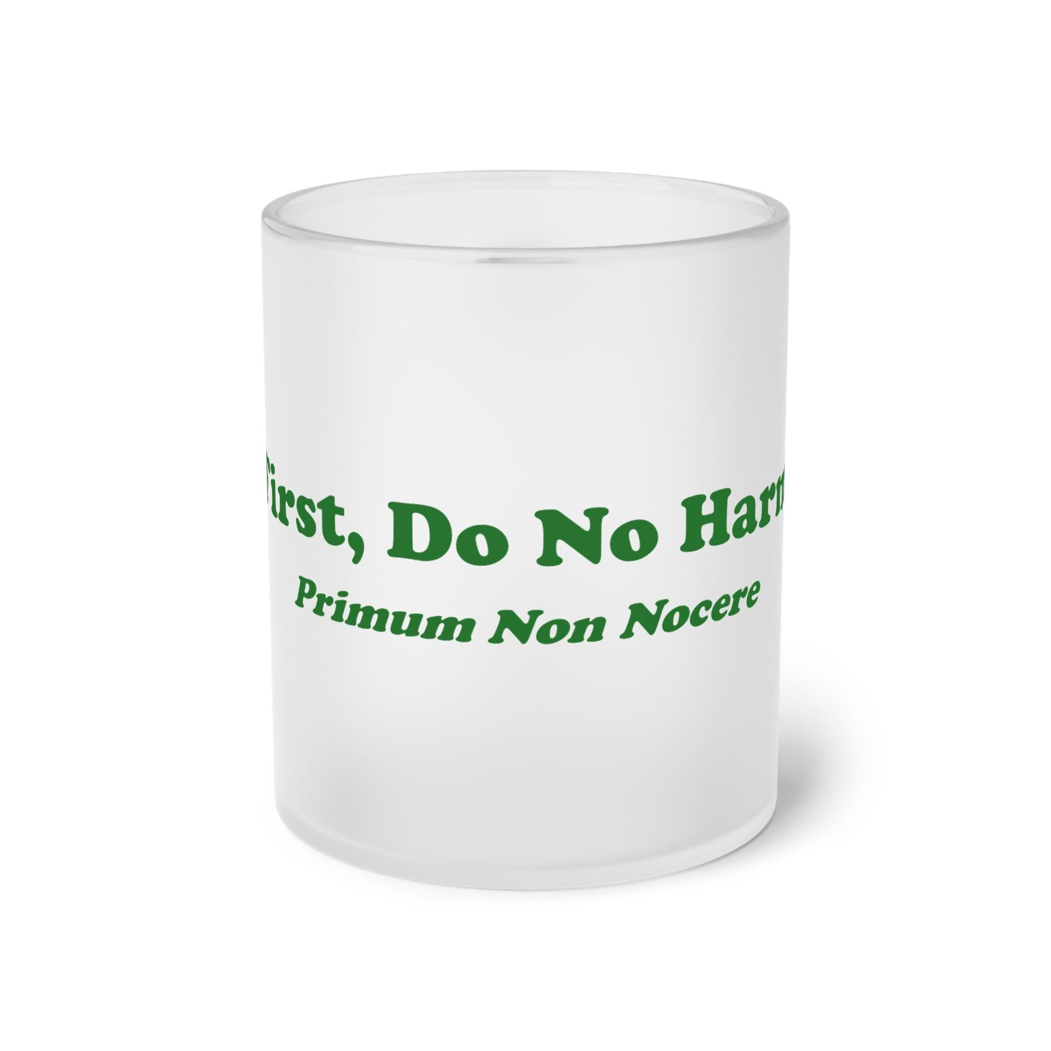 First Do No Harm [Green] Frosted Glass Mug