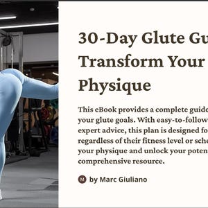 May include: A woman in a blue workout outfit is performing a leg extension exercise on a cable machine in a gym. The text on the image reads "30-Day Glute Guide: Transform Your Physique. This eBook provides a complete guide to achieving your glute goals. With easy-to-follow workouts and expert advice, this plan is designed for anyone, regardless of their fitness level or schedule. Transform your physique and unlock your potential with this comprehensive resource. By Marc Giuliano."