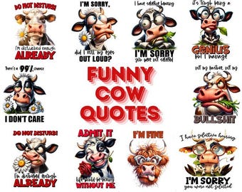 May include: A collection of nine humorous cow illustrations with text. Each cow has a different expression and is holding a sign with a funny quote. The quotes include "Do Not Disturb", "I'm Sorry", "I have selective hearing", "It's tough being a Genius but I manage", "I'm disturbed enough Already", "Did I will my eyes out loud?", "I'm Sorry you were not selected", "Not my pasture, not my Bullshit", "I have selective hearing", "Admit it", "I'm Fine", "I'm Sorry you were not selected".