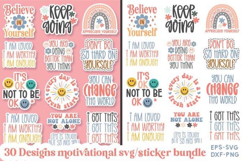 May include: A set of 30 motivational SVG and sticker designs featuring positive affirmations and encouraging phrases. The designs are in a bright, colourful style with a rainbow, flowers, and smiley faces. The text includes phrases like "Believe in Yourself", "Keep Going", "You Are Not Alone", and "I Got This".