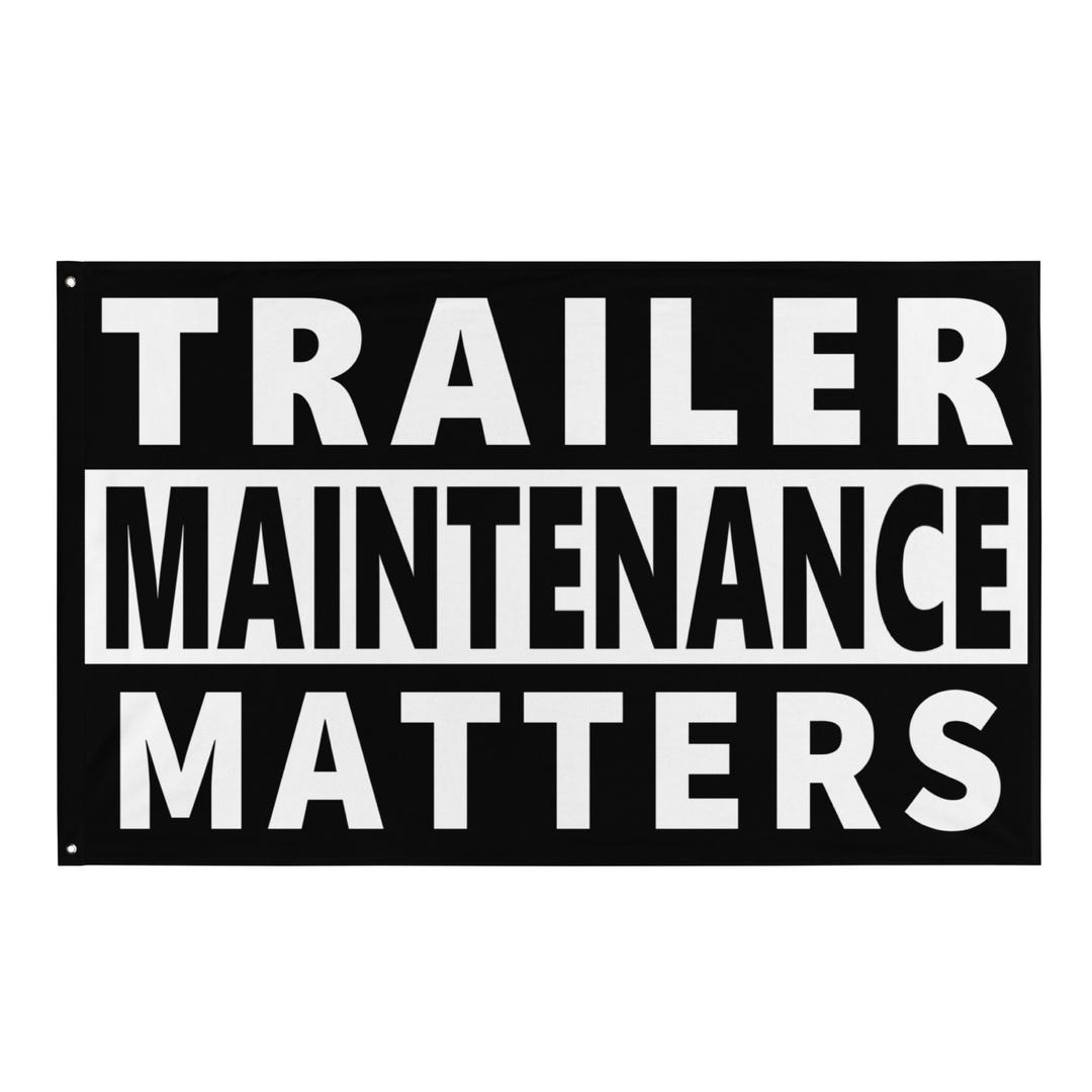 Trailer Maintenance Matters Flag - Etsy
