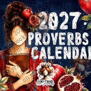 May include: A 2027 Proverbs Calendar graphic featuring a faceless figure with brown hair in a bun, wearing a red patterned top, holding a brown book. The design includes red pomegranates, green leaves, and a dark blue background with white text.