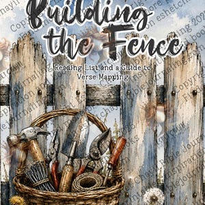 May include: A watercolor illustration of a woven basket filled with a hammer, pliers, trowel, shears, screwdriver, and nails, set against a weathered wooden fence. The text reads Building the Fence Reading List and a Guide to Verse Mapping.
