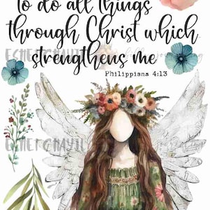 May include: A watercolor illustration of a woman with long brown hair wearing a green floral dress and a flower crown. She has angel wings and the quote "I am able to do all things through Christ which strengthens me. Philippians 4:13" is written above her.