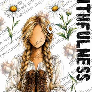 May include: A digital illustration of a faceless person with blonde braided hair wearing a white lace-trimmed top, holding a pair of brown leather boots. The image features white daisy flowers and the text WALK IN FAITHFULNESS in black.