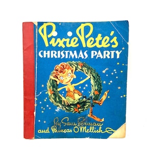 Vintage Pixie Pete’s Christmas Party Children’s Book, 1937