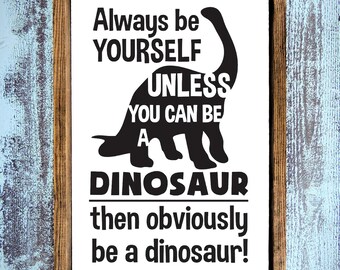 Wood Sign - Medium - Wall Sign - Farmhouse - 13.5 x 19.5 - Be a Dinosaur - Frame