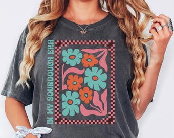 Funny Sourdough Shirt, Bread Maker Tee, Homestead Kitchen Shirt, Mom Baking Gift, Sourdough Starter Tee, Farmhouse Bread Lover Shirt