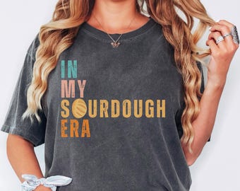 Funny Sourdough Shirt, Bread Maker Tee, Homestead Kitchen Shirt, Mom Baking Gift, Sourdough Starter Tee, Farmhouse Bread Lover Shirt