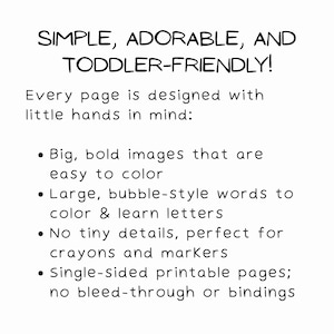 May include: White background with black text that reads: "SIMPLE, ADORABLE, AND TODDLER-FRIENDLY!" followed by bullet points describing features like big, bold images, bubble-style words, and single-sided pages for coloring and learning.