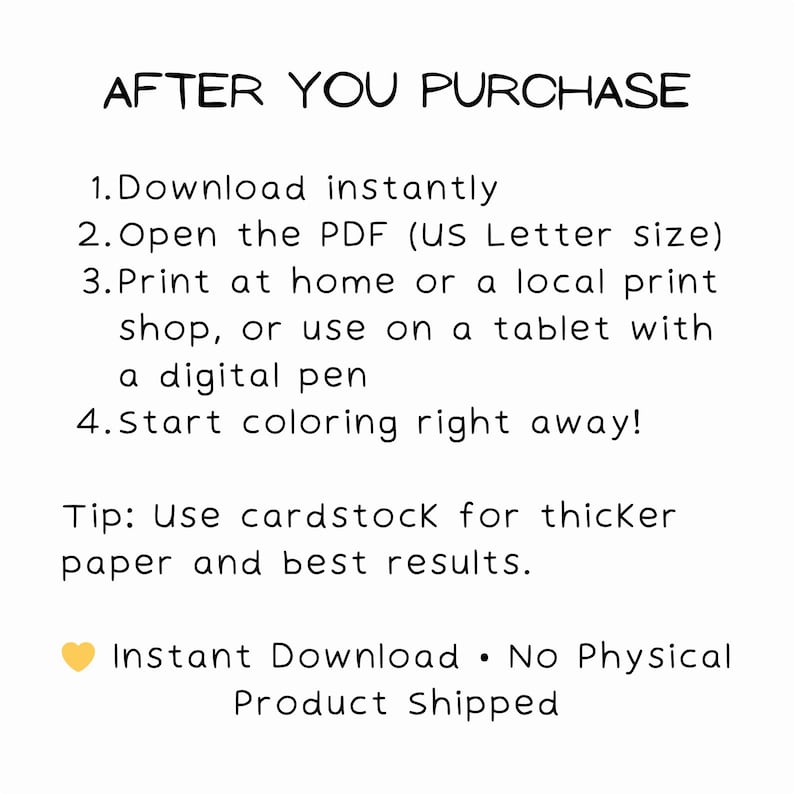 May include: White background with black text that reads "AFTER YOU PURCHASE." Instructions include downloading, opening a PDF, printing, and coloring. A tip suggests using cardstock. The text also states "Instant Download &bull; No Physical Product Shipped."