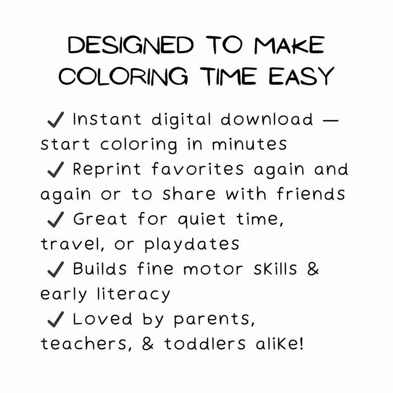 May include: White background with black text that reads "DESIGNED TO MAKE COLORING TIME EASY." Bullet points highlight features: instant digital download, reprint favorites, great for quiet time, builds fine motor skills, and loved by parents.
